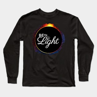 Be the Light inspirational eclipse design Long Sleeve T-Shirt